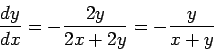 \begin{displaymath}\frac{dy}{dx} = - \frac{2y}{2x+2y} = - \frac{y}{x+y}\end{displaymath}