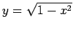 $y = \sqrt{1-x^2}$