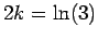 $2 k = \ln(3)$